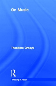 On Music by Theodore Gracyk, 9780415807777