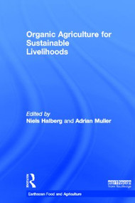 Organic Agriculture for Sustainable Livelihoods by Niels Halberg, Adrian Muller, 9781849712958