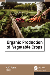 Organic Production of Vegetable Crops by M. K. Rana, PhD, 9781774918005