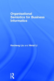 Organisational Semiotics for Business Informatics by Kecheng Liu, 9780415823555