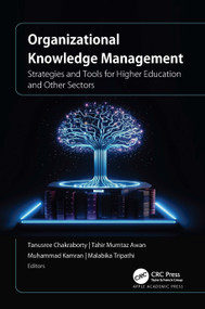 Organizational Knowledge Management (Strategies and Tools for Higher Education and Other Sectors) by Tanusree Chakraborty, Tahir Mumtaz Awan, Muhammad Kamran, Malabika Tripathi, 9781774919866