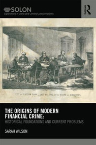 The Origins of Modern Financial Crime (Historical foundations and current problems in Britain) by Sarah Wilson, 9780415627634
