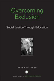Overcoming Exclusion (Social Justice through Education) by Peter Mittler, 9780415504188