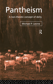 Pantheism (A Non-Theistic Concept of Deity) by Michael P. Levine, 9780415070645