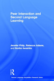 Peer Interaction and Second Language Learning by Jenefer Philp, Rebecca Adams, Noriko Iwashita, 9780415895712