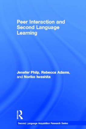 Peer Interaction and Second Language Learning by Jenefer Philp, Rebecca Adams, Noriko Iwashita, 9780415895712