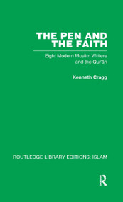 The Pen and the Faith (Eight Modern Muslim Writers and the Qur'an) by Kenneth Cragg, 9780415438919