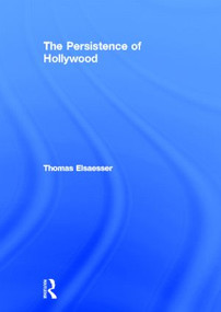 The Persistence of Hollywood by Thomas Elsaesser, 9780415968133