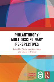 Philanthropy: Multidisciplinary Perspectives by Giulia Neri-Castracane, Giuseppe Ugazio, 9781032903019