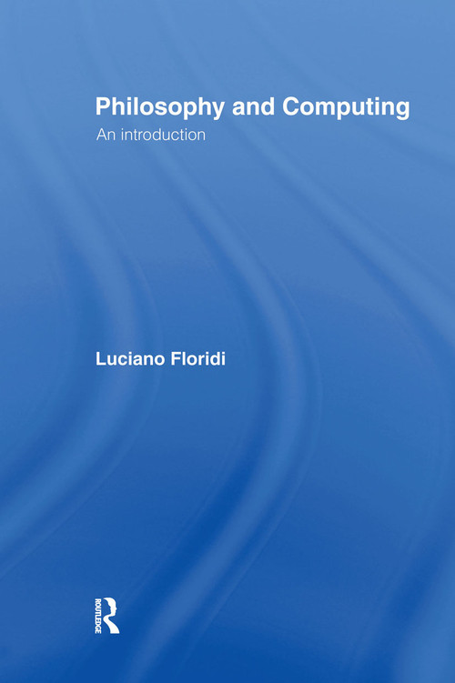 Philosophy and Computing (An Introduction) by Luciano Floridi, 9780415180245