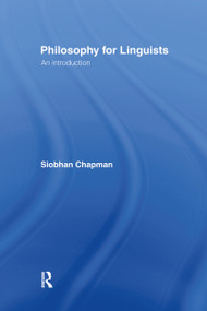 Philosophy for Linguists (An Introduction) by Siobhan Chapman, 9780415206587