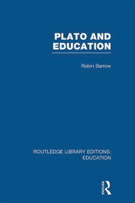 Plato and Education (RLE Edu K) by Robin Barrow, 9780415696807