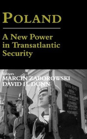 Poland (A New Power in Transatlantic Security) by David H. Dunn, Marcin Zaborowski, 9780714655529