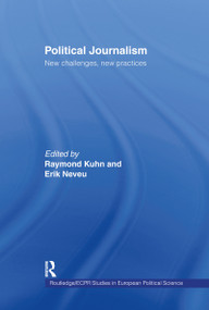 Political Journalism (New Challenges, New Practices) by Raymond Kuhn, Erik Neveu, 9780415258135