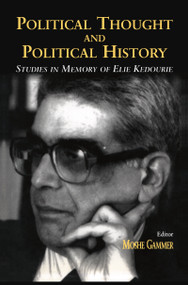 Political Thought and Political History (Studies in Memory of Elie Kedourie) by Moshe Gammer, 9780714652962