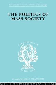 Politics of Mass Society by William Kornhauser, 9780415175555