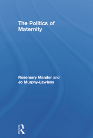 The Politics of Maternity by Rosemary Mander, Jo Murphy-Lawless, 9780415697408