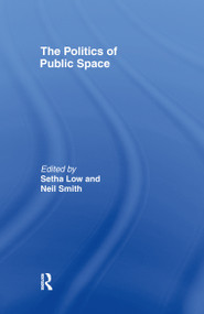The Politics of Public Space by Setha Low, Neil Smith, 9780415951388