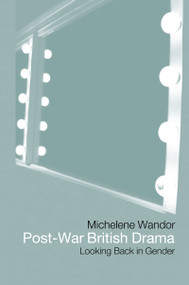 Post-war British Drama: Looking Back in Gender by Michelene Wandor, 9780415138550