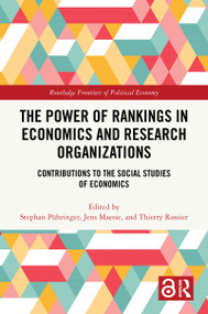 The Power of Rankings in Economics and Research Organizations (Contributions to the Social Studies of Economics) by Stephan Pühringer, Jens Maesse, Thierry Rossier, 9781032637280
