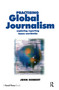 Practising Global Journalism (Exploring reporting issues worldwide) by John Herbert, 9781138146778