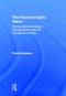 The Psychoanalytic Vision (The Experiencing Subject, Transcendence, and the Therapeutic Process) by Frank Summers, 9780415519397
