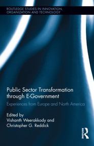 Public Sector Transformation through E-Government (Experiences from Europe and North America) by Vishanth Weerakkody, Christopher G. Reddick, 9780415527378