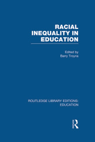 Racial Inequality in Education by Barry Troyna, 9780415695176