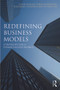 Redefining Business Models (Strategies for a Financialized World) by Colin Haslam, Tord Andersson, Nicholas Tsitsianis, Ya Ping Yin, 9780415674409