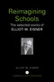 Reimagining Schools (The Selected Works of Elliot W. Eisner) by Elliot W. Eisner, 9780415366441