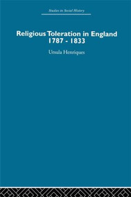 Religious Toleration in England (1787-1833) by Ursula Henriques, 9780415413046