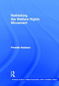 Rethinking the Welfare Rights Movement by Premilla Nadasen, 9780415800853