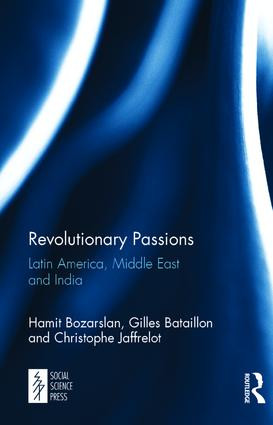 Revolutionary Passions (Latin America, Middle East and India) by Hamit Bozarslan, Gilles Bataillon, Christophe Jaffrelot, 9781138095540