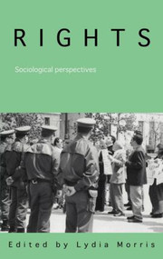 Rights (Sociological Perspectives) by Lydia Morris, 9780415355216