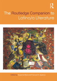 The Routledge Companion to Latino/a Literature by Suzanne Bost, Frances Aparicio, 9780415666060