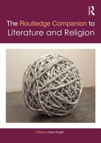 The Routledge Companion to Literature and Religion by Mark Knight, 9780415834056