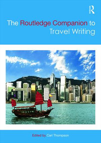 The Routledge Companion to Travel Writing by Carl Thompson, 9780415825245
