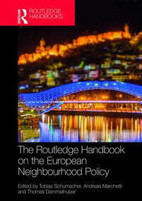 The Routledge Handbook on the European Neighbourhood Policy by Tobias Schumacher, Andreas Marchetti, Thomas Demmelhuber, 9781138913721