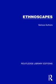 Routledge Library Editions: Ethnoscapes (14 Volume Set) by Various, 9781032865904