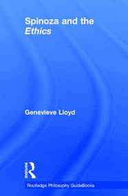 Routledge Philosophy GuideBook to Spinoza and the Ethics by Genevieve Lloyd, 9780415107815