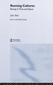 Running Cultures (Racing in Time and Space) by John Bale, 9780714655352