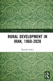Rural Development in Iran, 1960-2020 by Mostafa Azkia, 9781032986265