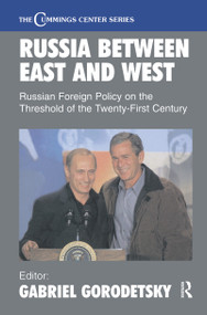 Russia Between East and West (Russian Foreign Policy on the Threshhold of the Twenty-First Century) by Gabriel Gorodetsky, 9780714653297