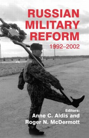 Russian Military Reform, 1992-2002 by Anne C. Aldis, Roger N. McDermott, 9780714654751