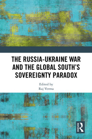 The Russia-Ukraine War and the Global South's Sovereignty Paradox by Raj Verma, 9781041043249