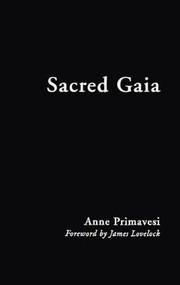 Sacred Gaia (Holistic Theology and Earth System Science) by Anne Primavesi, 9780415188333