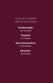 Scheherazade or the Future of the English Novel Thamyris or Is There a Future for Poetry? Saxo Grammaticus Deucalion or the Future of Literary Criticism by John Carruthers, R.C. Trevelyan, Geoffrey West, Ernest Weekley, 9780415463959