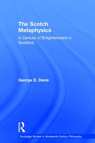 The Scotch Metaphysics (A Century of Enlightenment in Scotland) by George E. Davie, 9780415242653