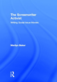 The Screenwriter Activist (Writing Social Issue Movies) by Marilyn Beker, 9780415897143