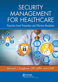 Security Management for Healthcare (Proactive Event Prevention and Effective Resolution) by Bernard Scaglione, 9780367086800